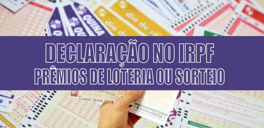 Descubra como declarar no Imposto de Renda prêmios de loteria ou sorteio